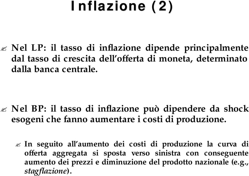 Nel BP: il tasso di inflazione può dipendere da shock esogeni che fanno aumentare i costi di produzione.