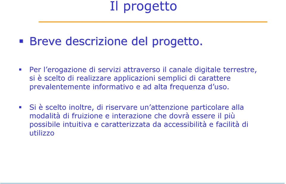 semplici di carattere prevalentemente informativo e ad alta frequenza d uso.