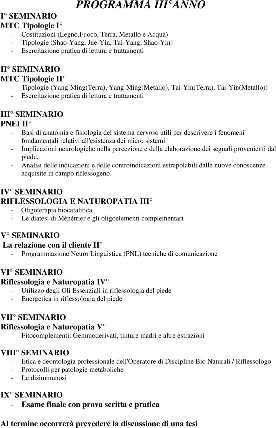 relativi all'esistenza dei micro sistemi - Implicazioni neurologiche nella percezione e della elaborazione dei segnali provenienti dal piede.