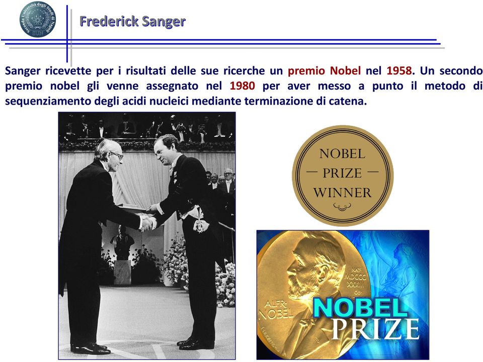 Un secondo premio nobel gli venne assegnato nel 1980 per aver