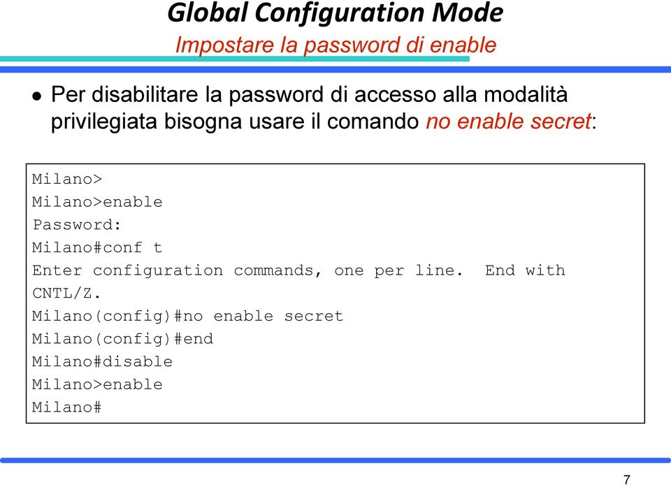 Milano>enable Password: Milano#conf t Enter configuration commands, one per line.