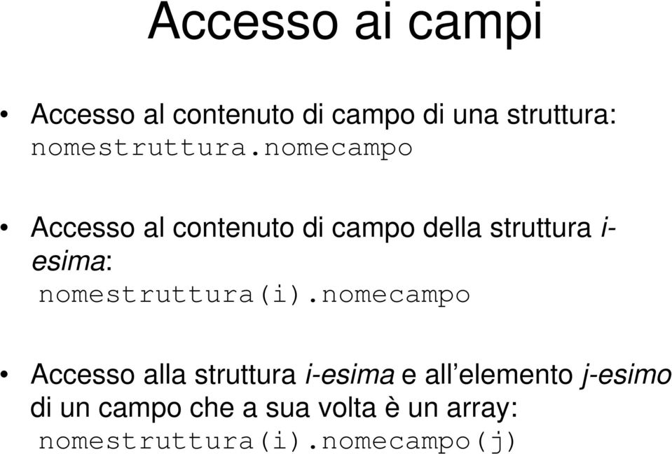 nomecampo Accesso al contenuto di campo della struttura i- esima: