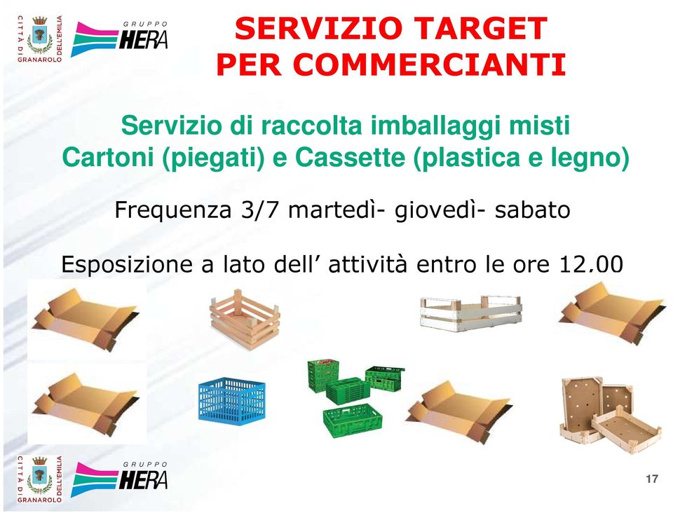 Cassette (plastica e legno) Frequenza 3/7 martedì-