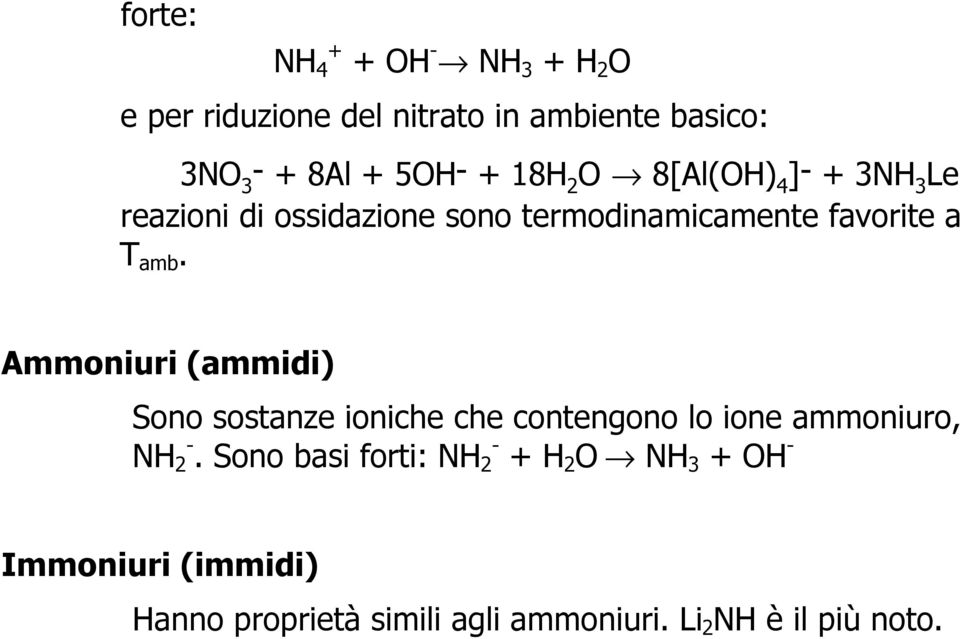 Ammoniuri (ammidi) Sono sostanze ioniche che contengono lo ione ammoniuro, NH 2 -.