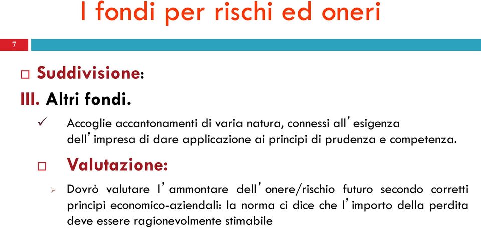 ai principi di prudenza e competenza.