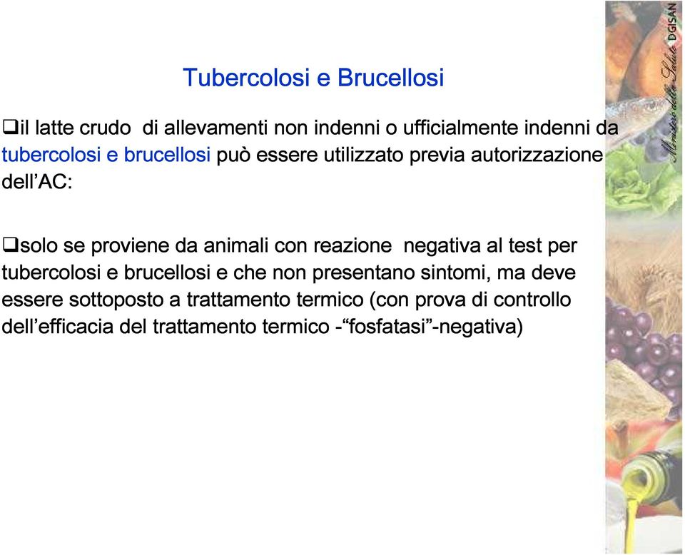 negativa al test per tubercolosi e brucellosi e che non presentano sintomi, ma deve essere sottoposto a