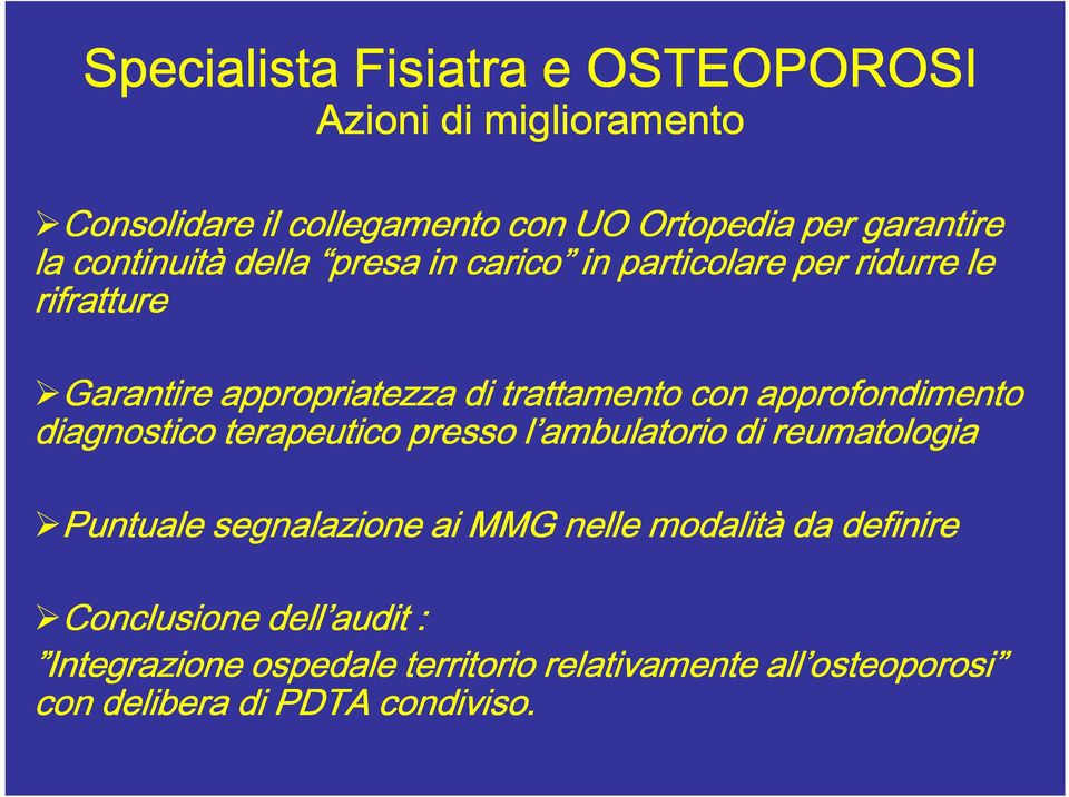 approfondimento diagnostico terapeutico presso l ambulatorio di reumatologia Puntuale segnalazione ai MMG nelle modalità