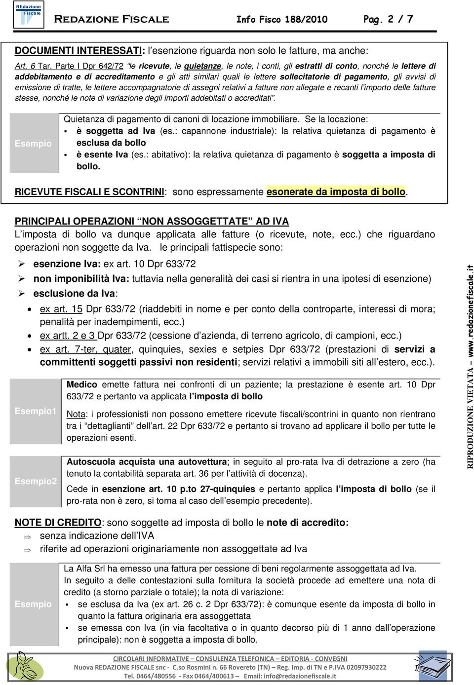 pagamento, gli avvisi di emissione di tratte, le lettere accompagnatorie di assegni relativi a fatture non allegate e recanti l importo delle fatture stesse, nonché le note di variazione degli