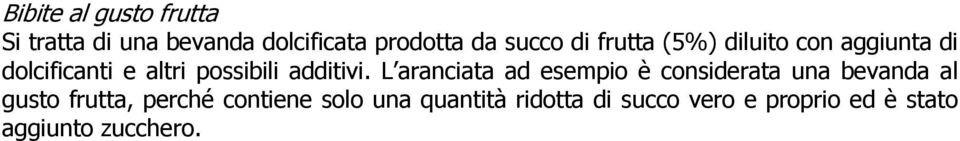 L aranciata ad esempio è considerata una bevanda al gusto frutta, perché