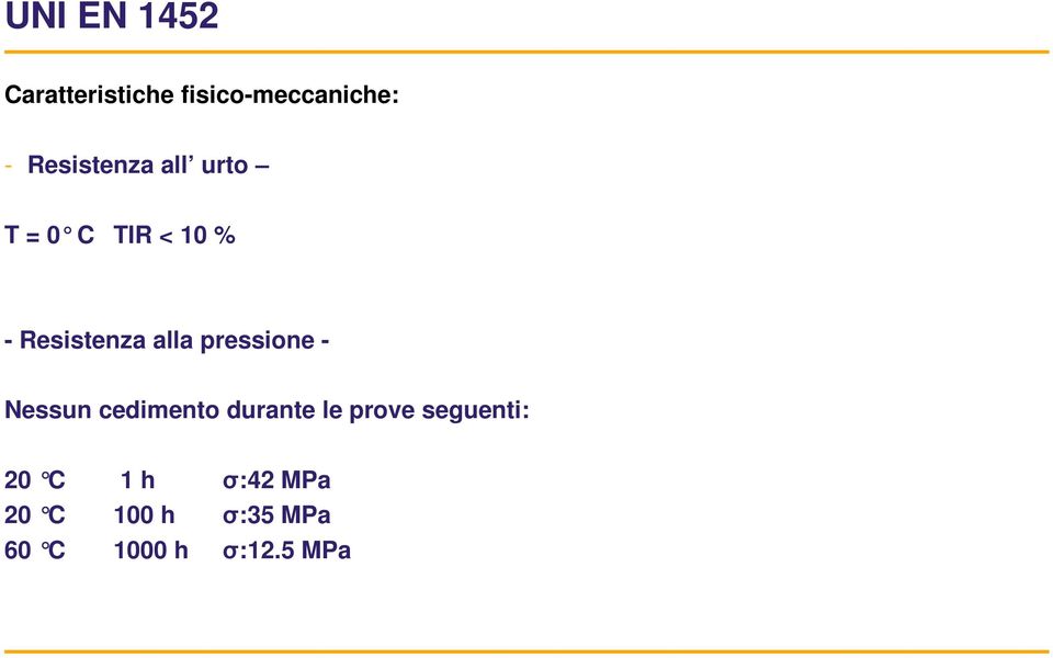 alla pressione - Nessun cedimento durante le prove