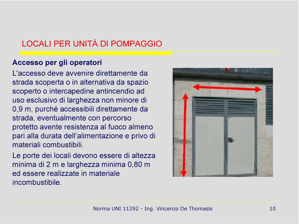 percorso protetto avente resistenza al fuoco almeno pari alla durata dell alimentazione e privo di materiali combustibili.