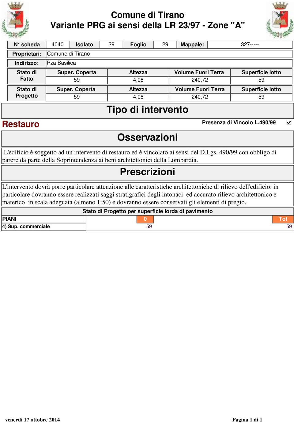 49/99 con obbligo di parere da parte della Soprintendenza ai beni architettonici della Lombardia.