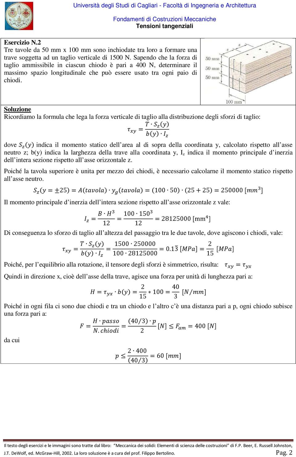 Poiché la tavola superiore è unita per mezzo dei chiodi, è necessario calcolarne il momento statico rispetto all asse neutro.