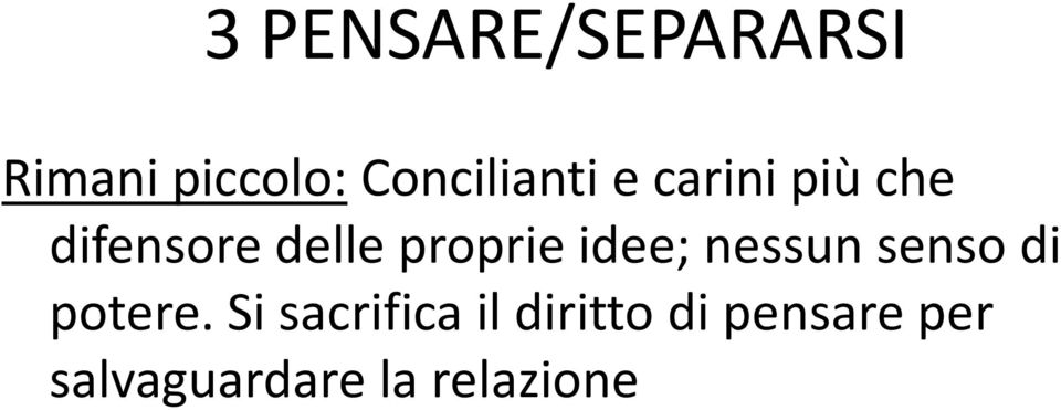 proprie idee; nessun senso di potere.