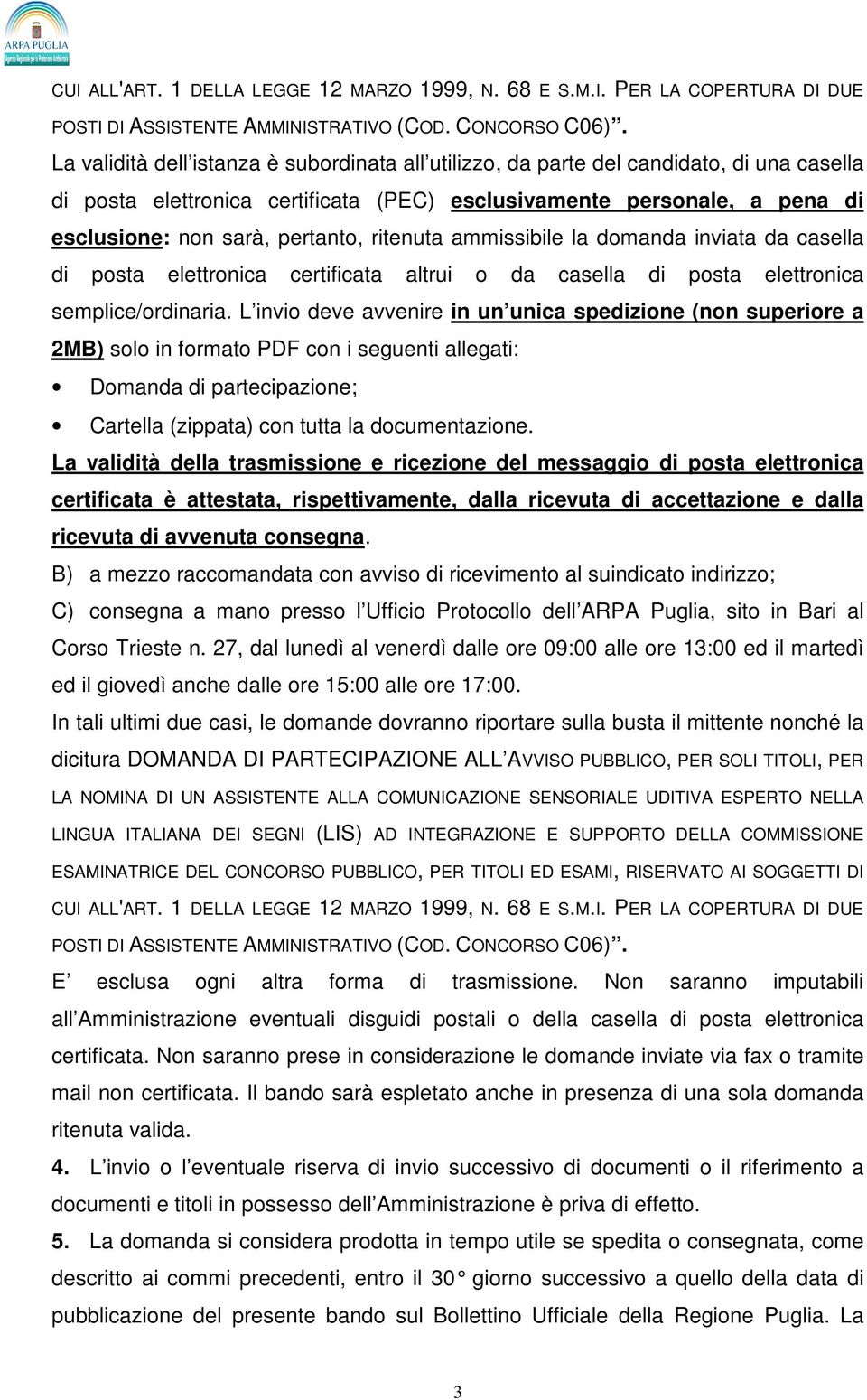 ritenuta ammissibile la domanda inviata da casella di posta elettronica certificata altrui o da casella di posta elettronica semplice/ordinaria.