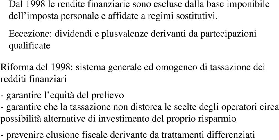 tassazione dei redditi finanziari - garantire l equità del prelievo - garantire che la tassazione non distorca le scelte degli