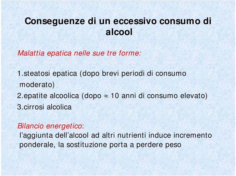 epatite alcoolica (dopo 10 anni di consumo elevato) 3.