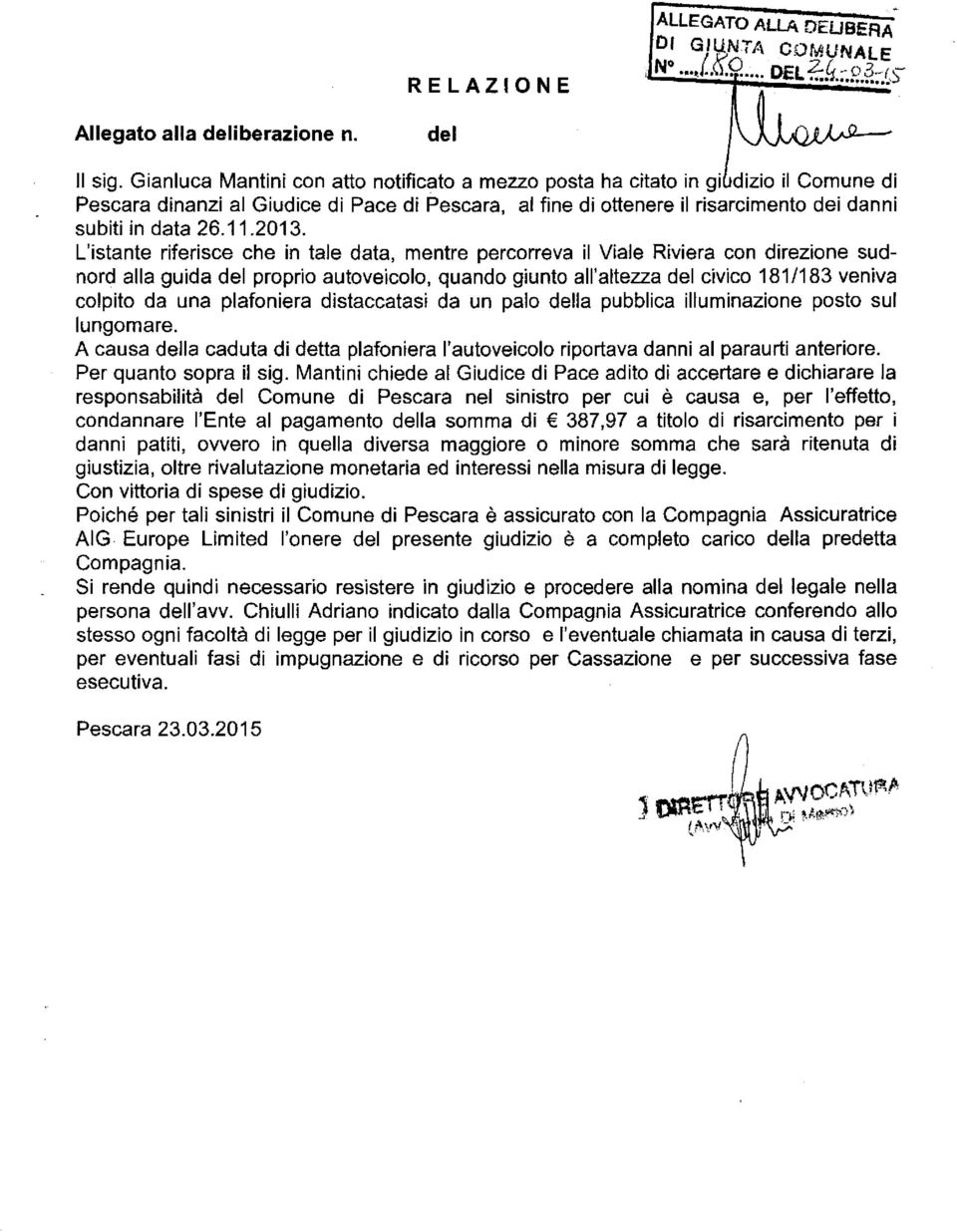 2013. L'istante riferisce che in tale data, mentre percorreva il Viale Riviera con direzione sudnord alla guida del proprio autoveicolo, quando giunto all'altezza del civico 181/183 veniva colpito da