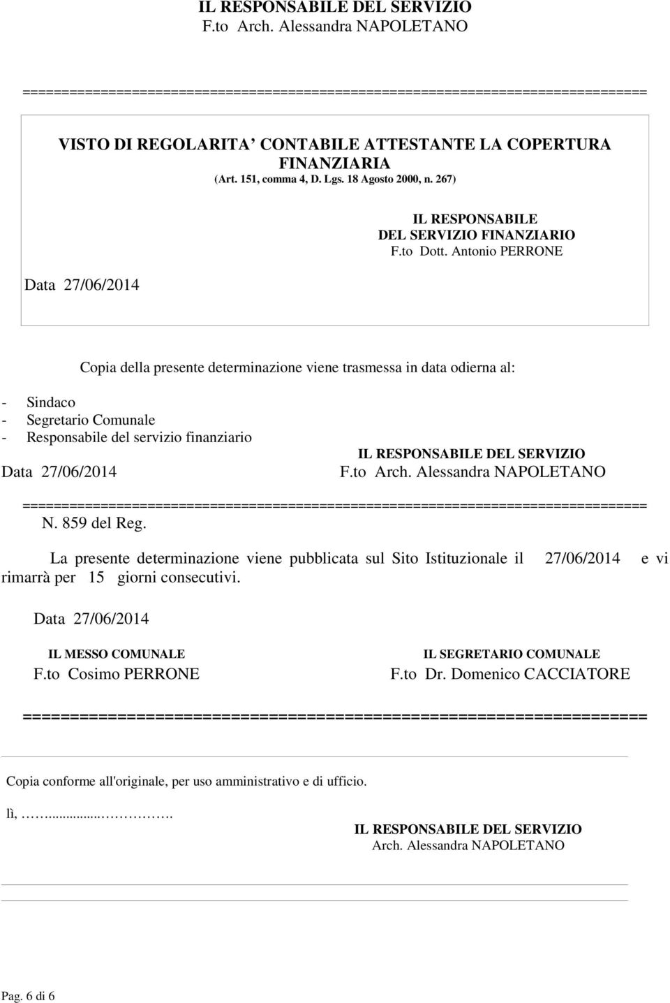 18 Agosto 2000, n. 267) Data 27/06/2014 IL RESPONSABILE DEL SERVIZIO FINANZIARIO F.to Dott.