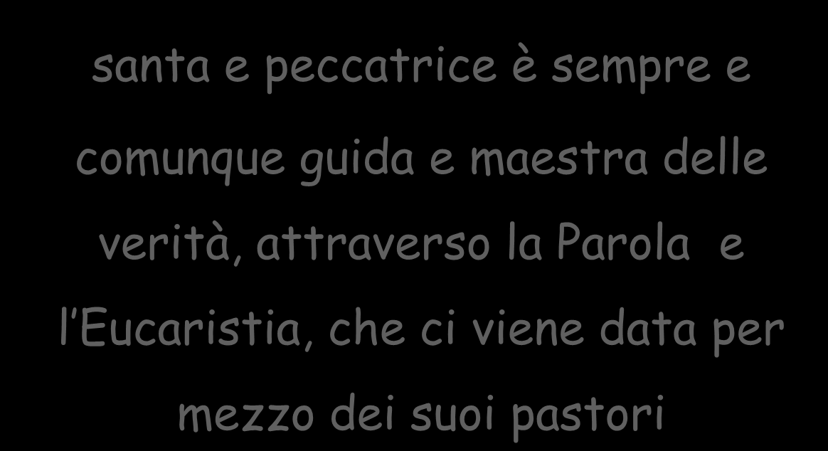 viene data per mezzo dei suoi pastori Vogliamo vivere nella Chiesa e con la