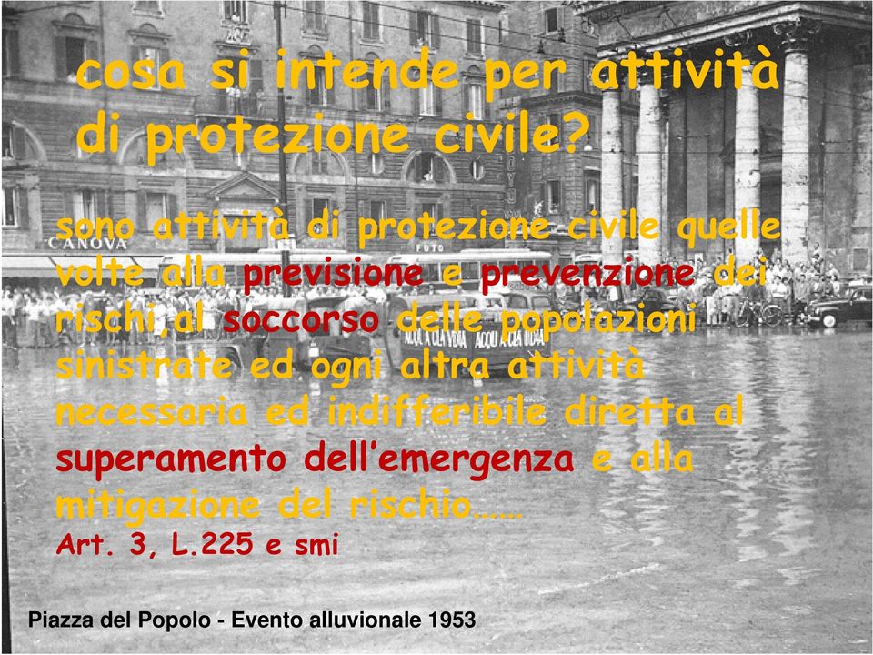 rischi,al soccorso delle popolazioni sinistrate ed ogni altra attività necessaria ed