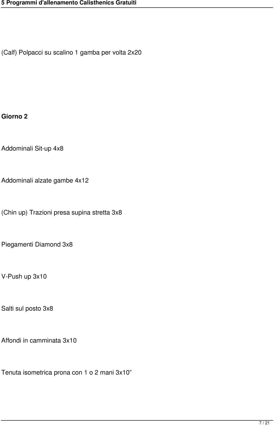 stretta 3x8 Piegamenti Diamond 3x8 V-Push up 3x10 Salti sul posto 3x8