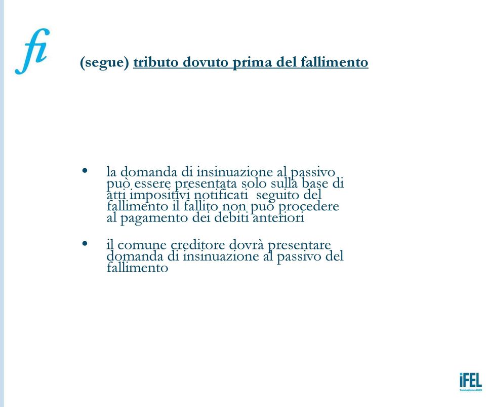 seguito del fallimento il fallito non può procedere al pagamento dei debiti