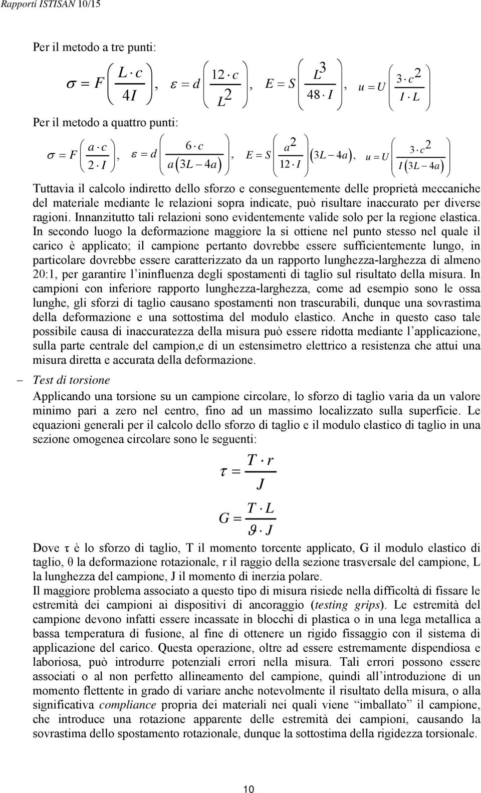 Innanzitutto tali relazioni sono evidentemente valide solo per la regione elastica.