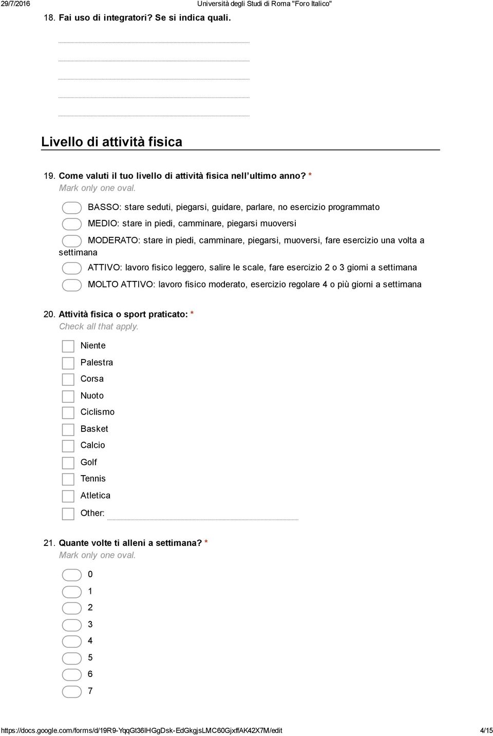 una volta a settimana ATTIVO: lavoro fisico leggero, salire le scale, fare esercizio 2 o 3 giorni a settimana MOLTO ATTIVO: lavoro fisico moderato, esercizio regolare 4 o più giorni a settimana 20.