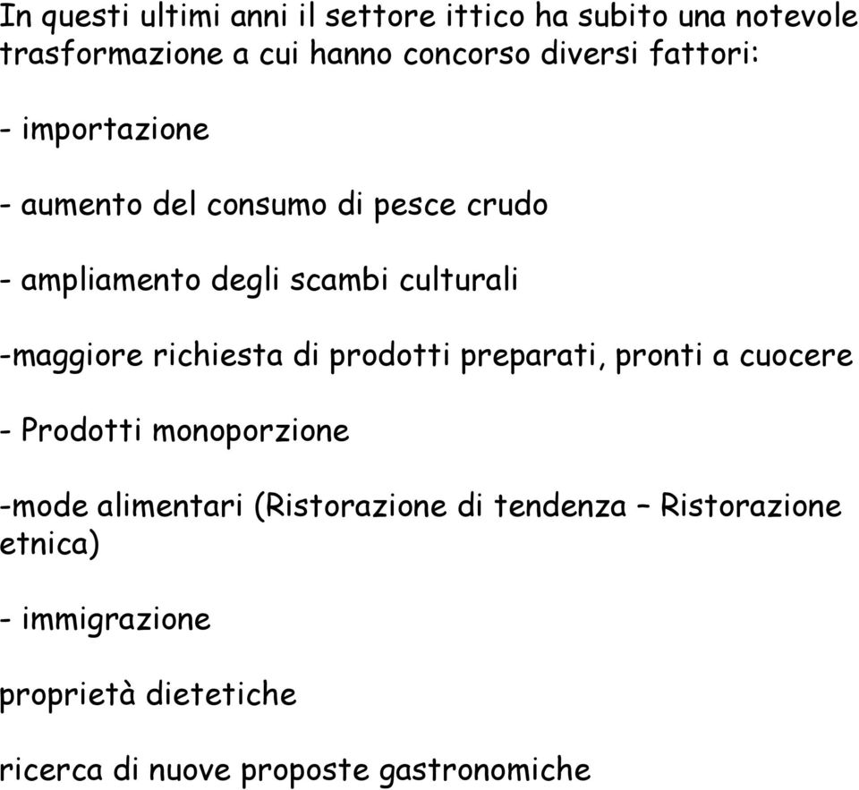 richiesta di prodotti preparati, pronti a cuocere - Prodotti monoporzione -mode alimentari (Ristorazione di