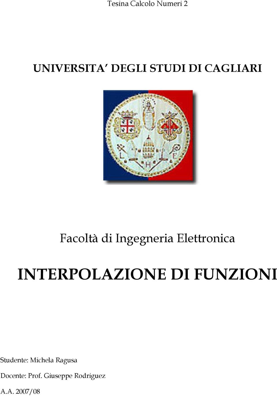 INTERPOLAZIONE DI FUNZIONI Studente: Michela