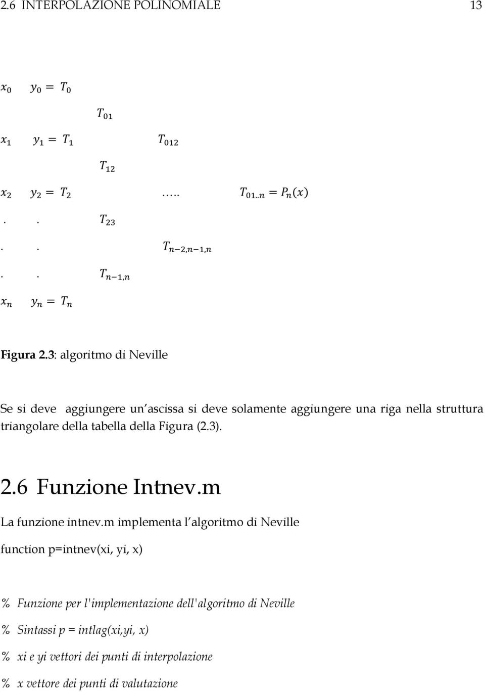 della tabella della Figura (2.3). 2.6 Funzione Intnev.m La funzione intnev.