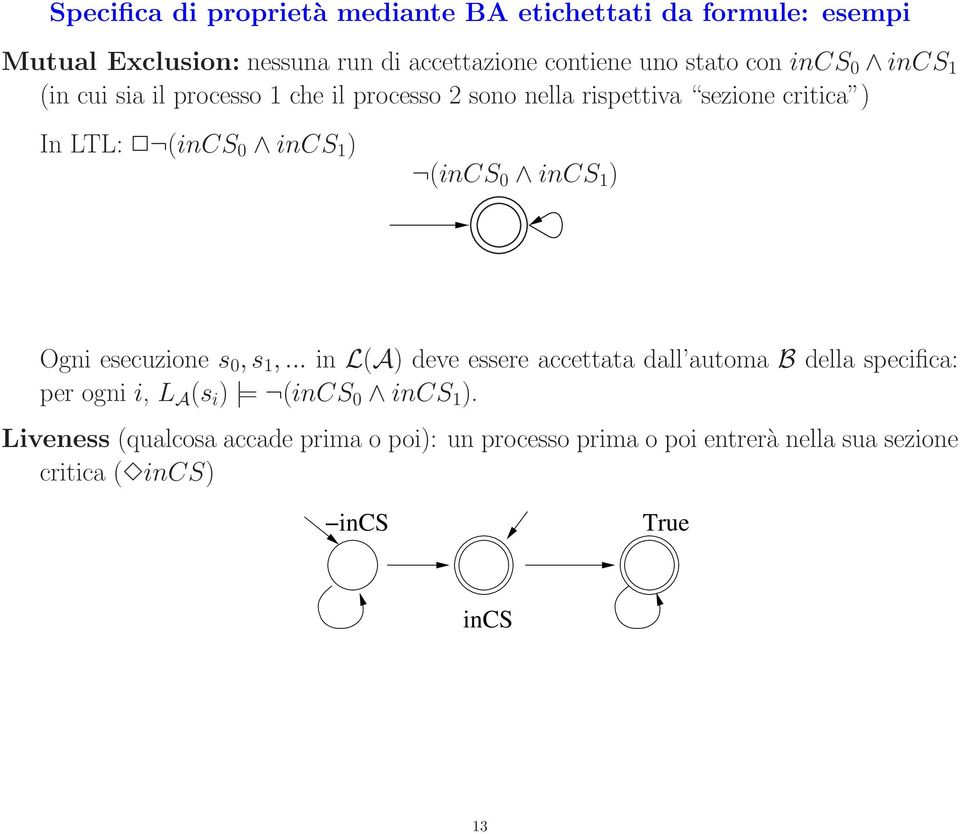 0 incs 1 ) Ogni esecuzione s 0, s 1,.