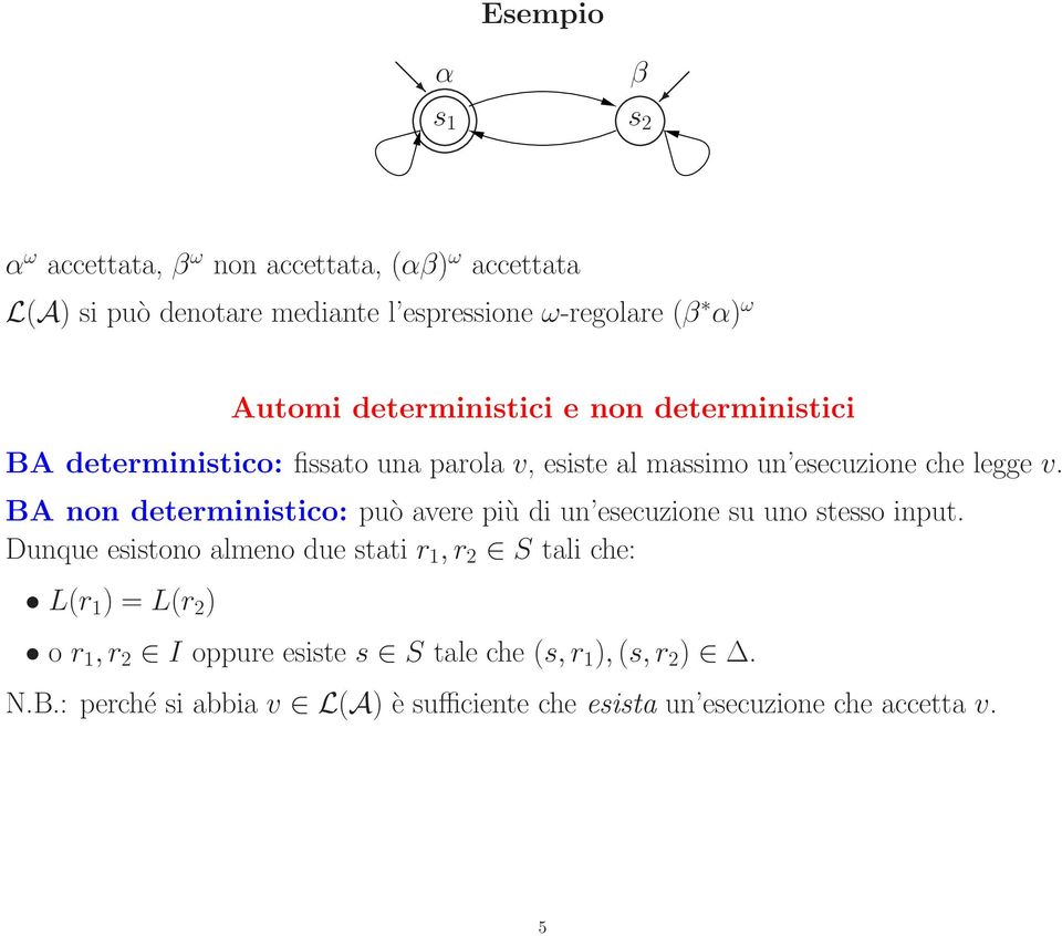 BA non deterministico: può avere più di un esecuzione su uno stesso input.
