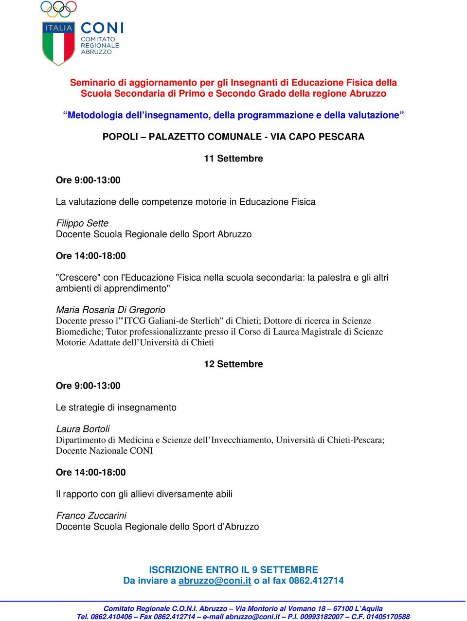 "Crescere" con l'educazione Fisica nella scuola secondaria: la palestra e gli altri ambienti di apprendimento" Maria Rosaria Di Gregorio Docente presso l'"itcg Galiani-de Sterlich" di Chieti; Dottore