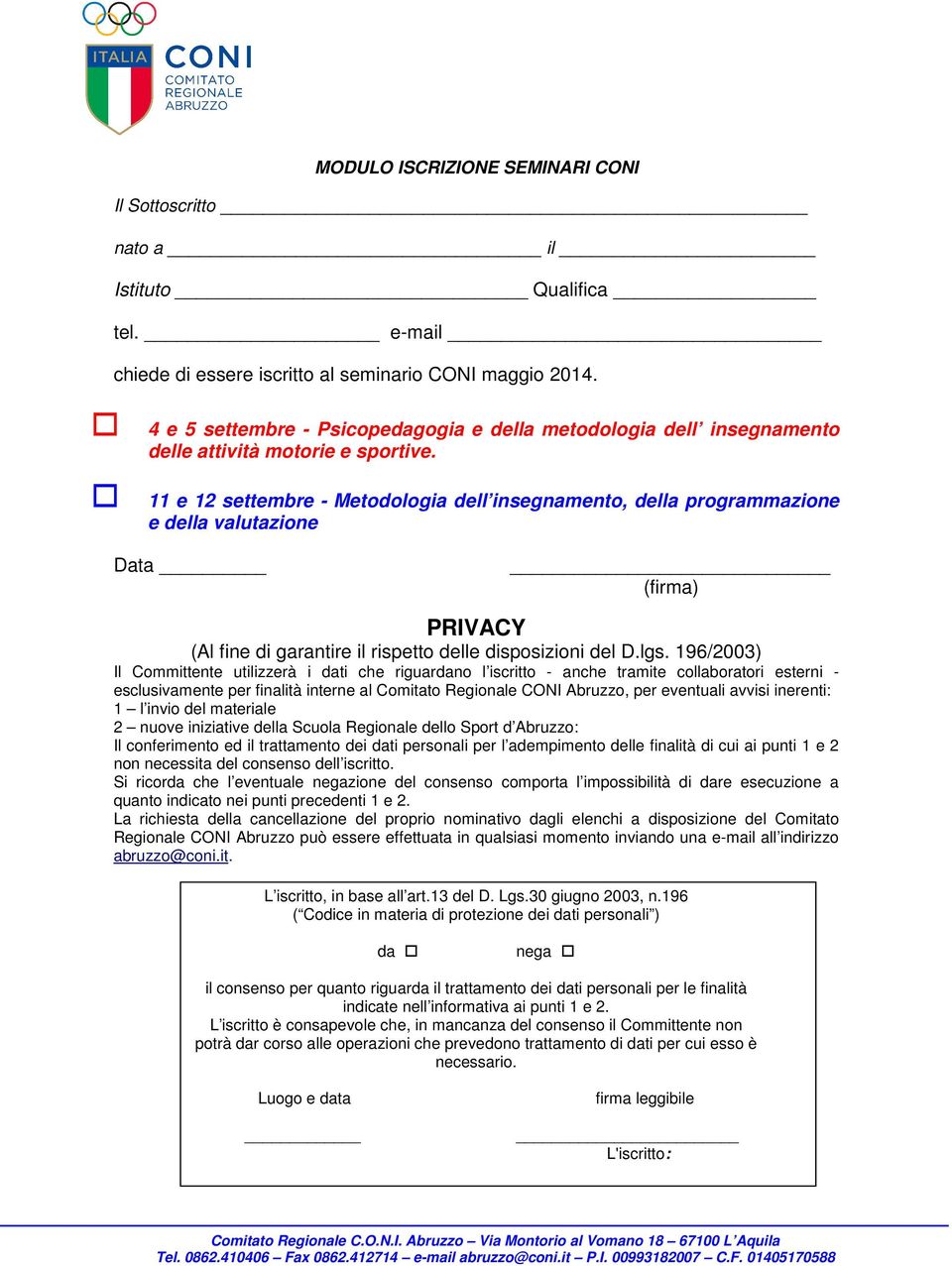 11 e 12 settembre - Metodologia dell insegnamento, della programmazione e della valutazione Data (firma) PRIVACY (Al fine di garantire il rispetto delle disposizioni del D.lgs.