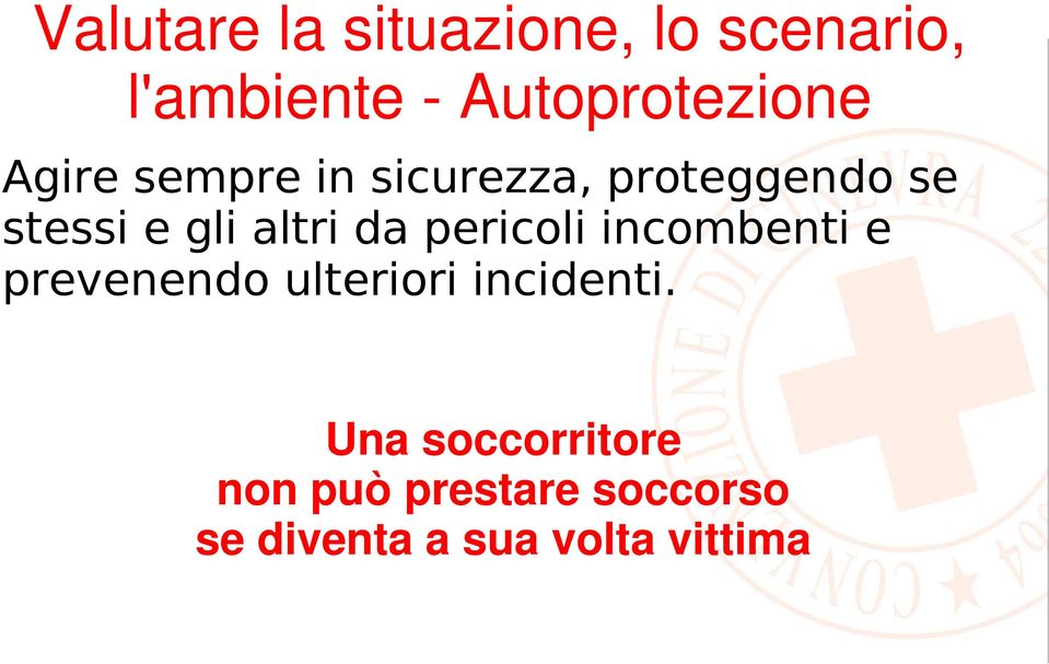 e gli altri da pericoli incombenti e prevenendo ulteriori