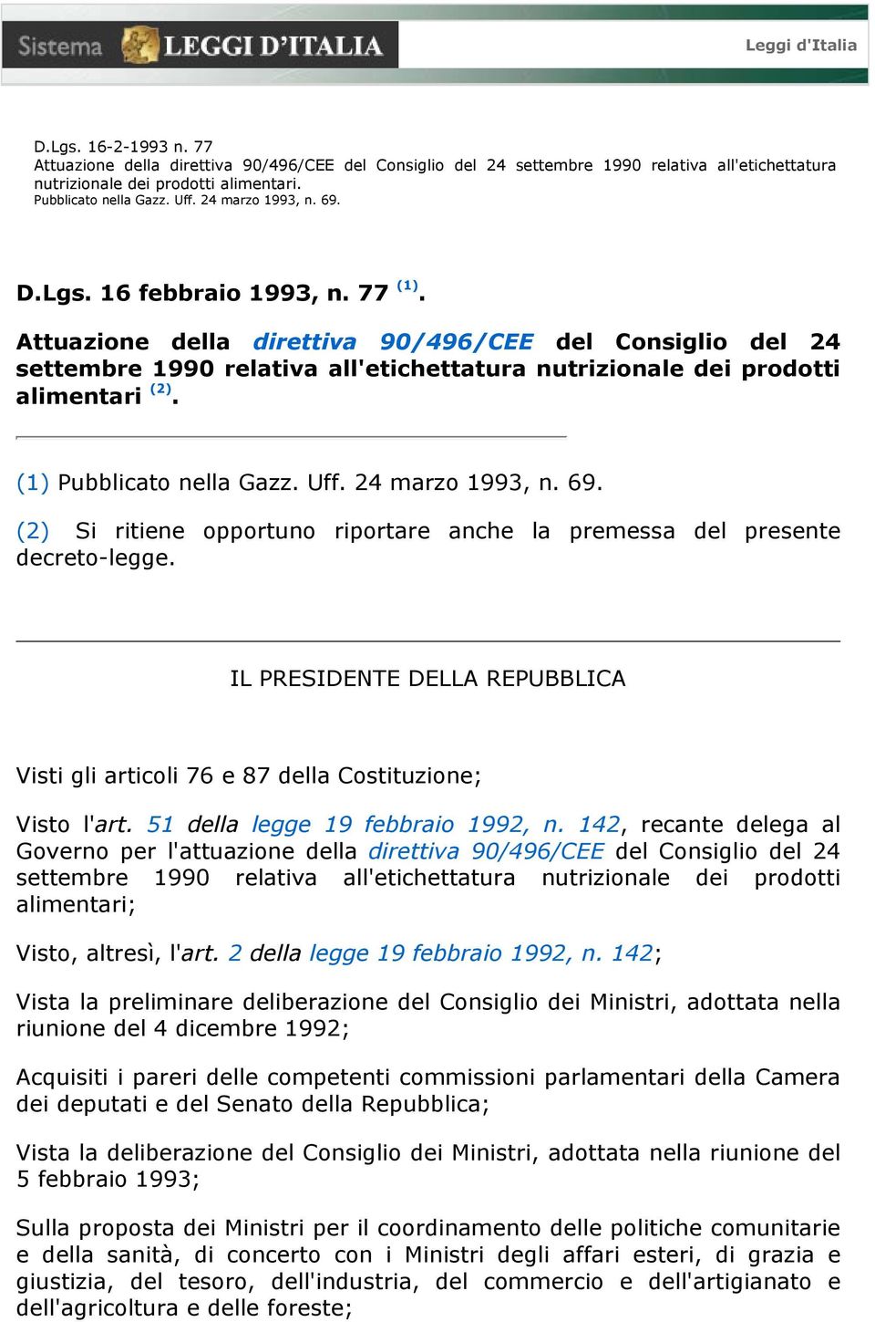 Attuazione della direttiva 90/496/CEE del Consiglio del 24 settembre 1990 relativa all'etichettatura nutrizionale dei prodotti alimentari (2). (1) Pubblicato nella Gazz. Uff. 24 marzo 1993, n. 69.