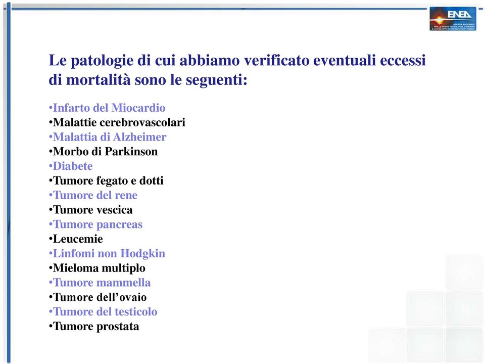 Diabete Tumore fegato e dotti Tumore del rene Tumore vescica Tumore pancreas Leucemie