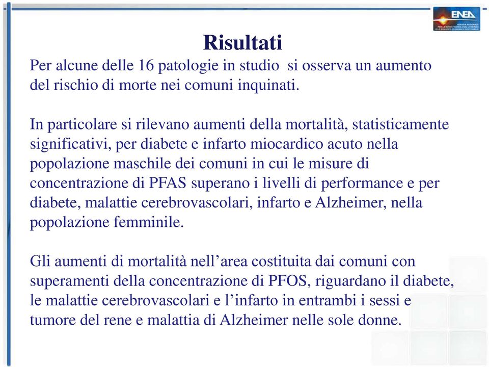 misure di concentrazione di PFAS superano i livelli di performance e per diabete, malattie cerebrovascolari, infarto e Alzheimer, nella popolazione femminile.