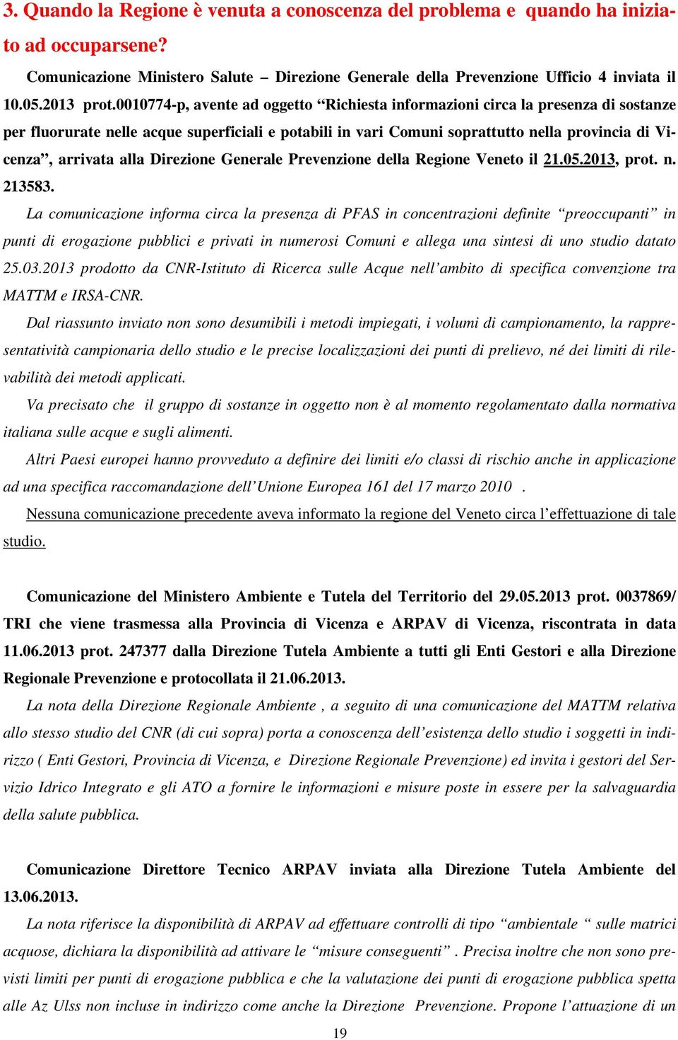 alla Direzione Generale Prevenzione della Regione Veneto il 21.05.2013, prot. n. 213583.