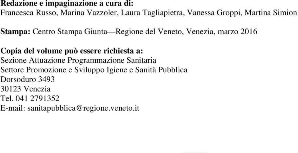 volume può essere richiesta a: Sezione Attuazione Programmazione Sanitaria Settore Promozione e Sviluppo