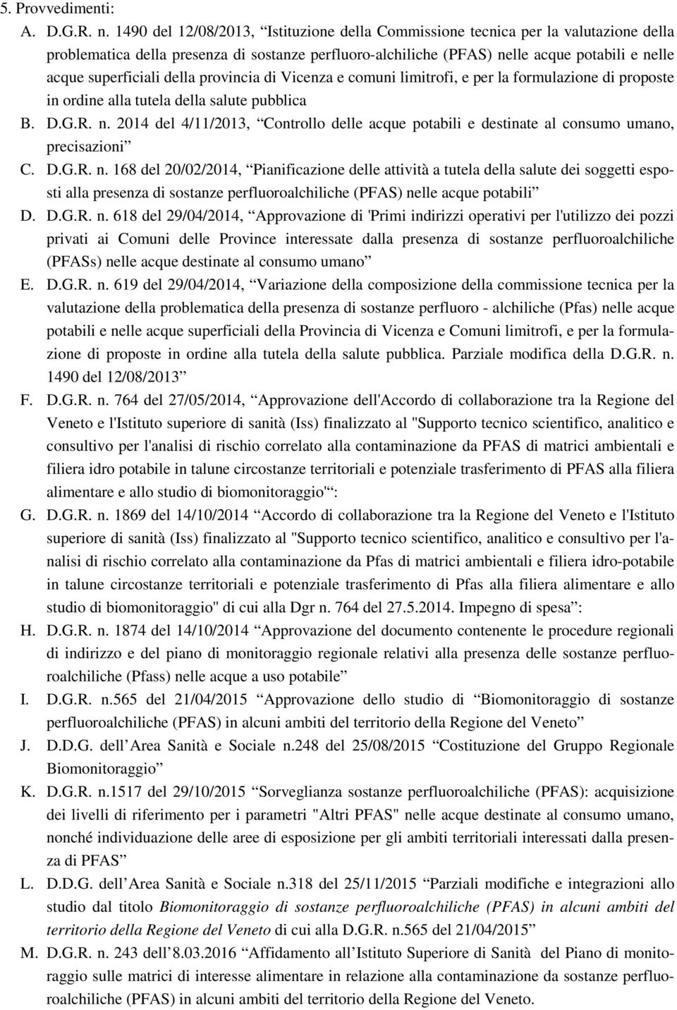 della provincia di Vicenza e comuni limitrofi, e per la formulazione di proposte in ordine alla tutela della salute pubblica B. D.G.R. n.