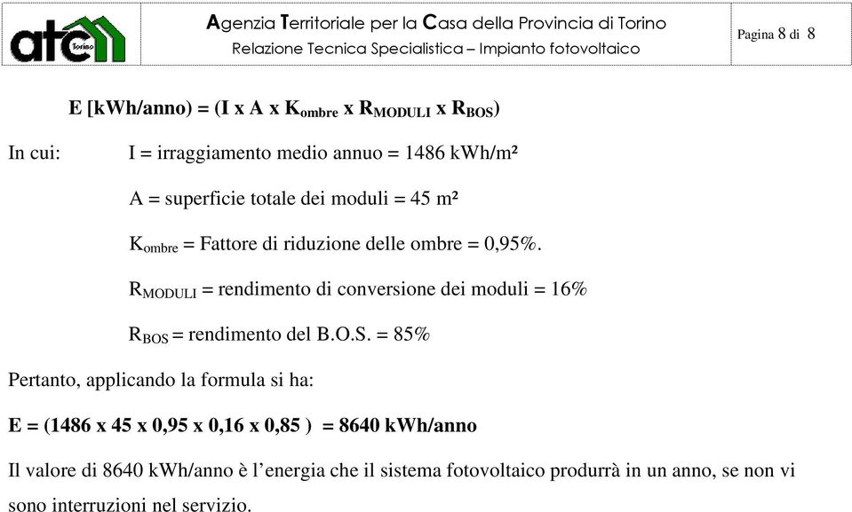 R MODULI = rendimento di conversione dei moduli = 16% R BOS 