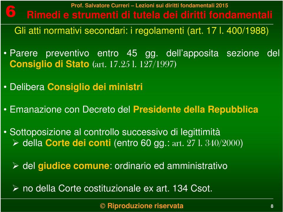 127/1997) Delibera Consiglio dei ministri Emanazione con Decreto del Presidente della Repubblica Sottoposizione al