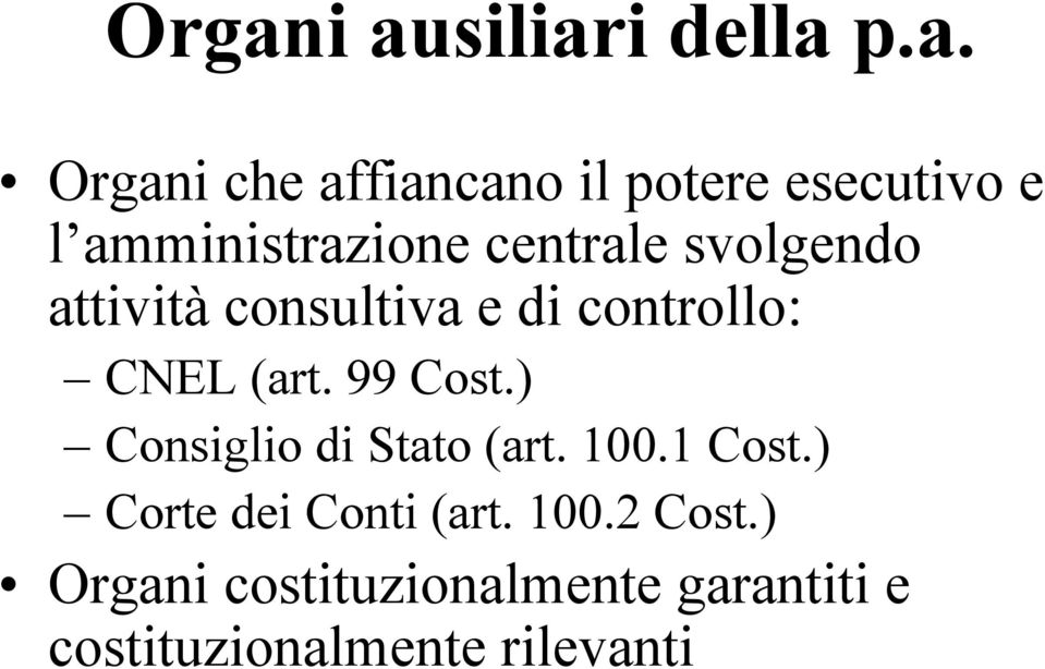 (art. 99 Cost.) Consiglio di Stato (art. 100.1 Cost.) Corte dei Conti (art.