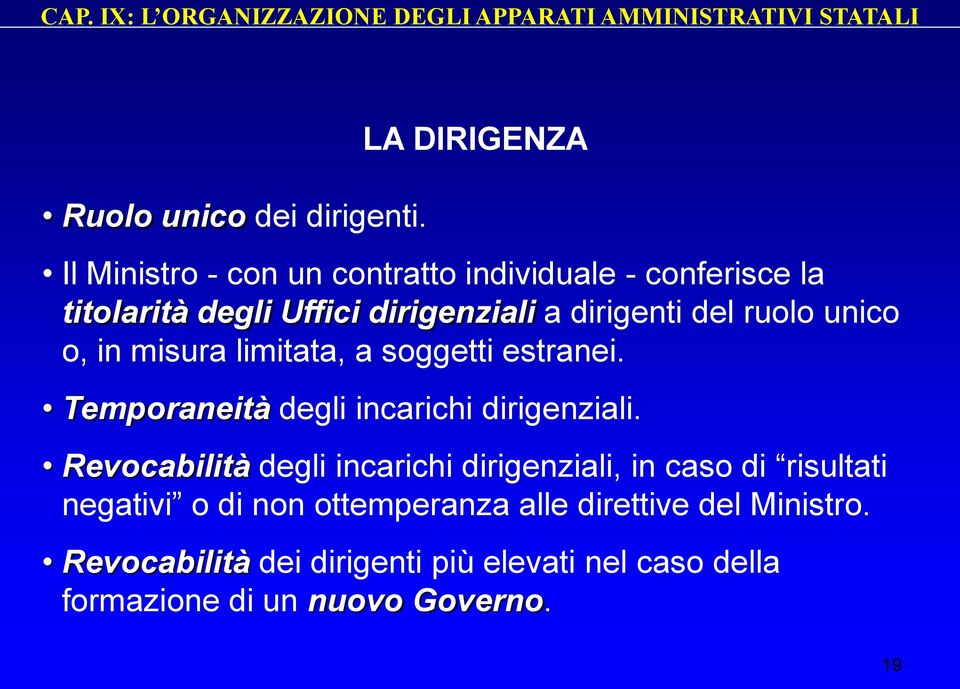 dirigenti del ruolo unico o, in misura limitata, a soggetti estranei. Temporaneità degli incarichi dirigenziali.