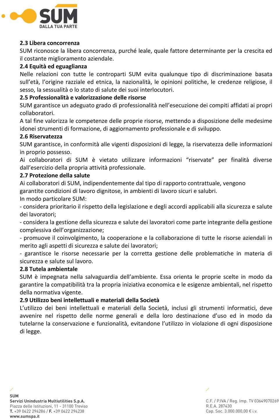 credenze religiose, il sesso, la sessualità o lo stato di salute dei suoi interlocutori. 2.