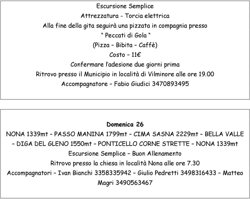 00 Domenica 26 NONA 1339mt PASSO MANINA 1799mt CIMA SASNA 2229mt BELLA VALLE DIGA DEL GLENO 1550mt PONTICELLO CORNE STRETTE NONA 1339mt