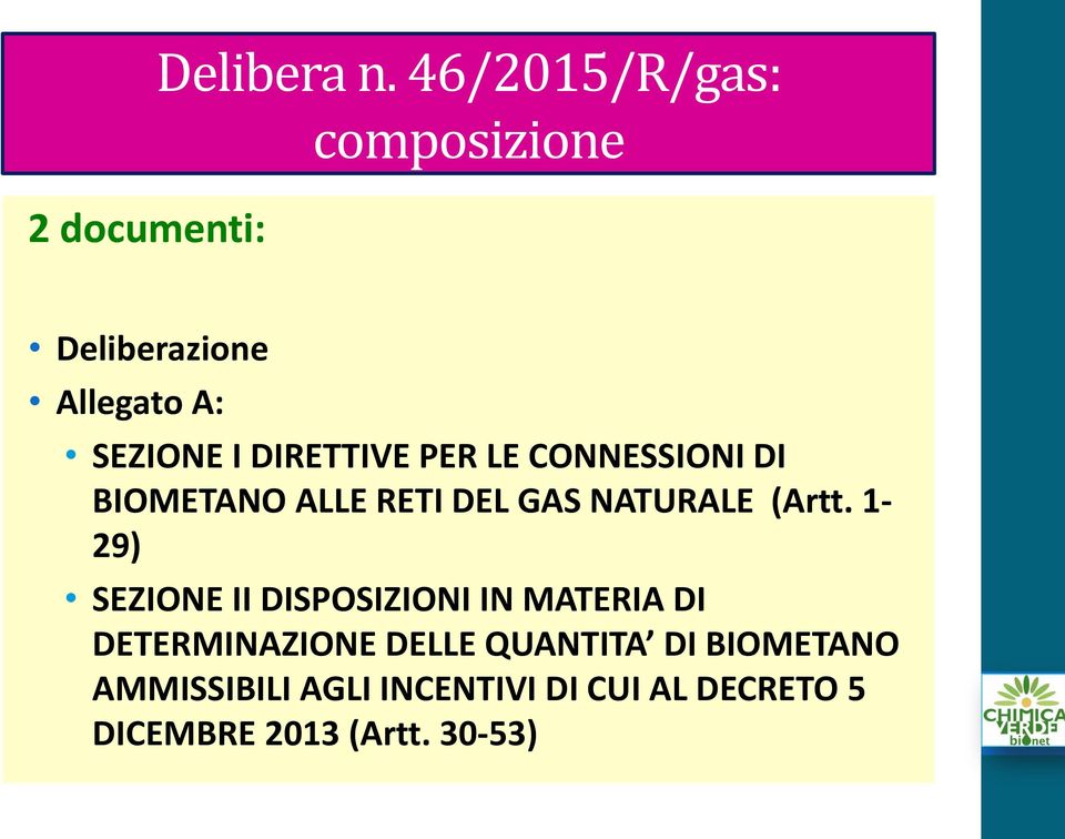 CONNESSIONI DI BIOMETANO ALLE RETI DEL GAS NATURALE (Artt.